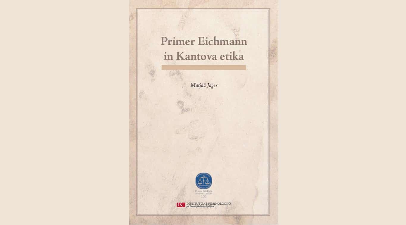 Matjaž Jager: Primer Eichmann in Kantova etika