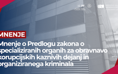 Mnenje o Predlogu zakona o specializiranih organih za obravnavo korupcijskih kaznivih dejanj in organiziranega kriminala